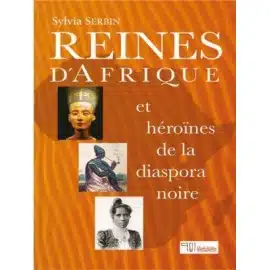 Les femmes noires dans le livre de Reines d'Afrique et héroïnes de la diaspora noire de Sylvia Serbin.